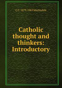 Catholic thought and thinkers: Introductory