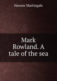 Mark Rowland. A tale of the sea