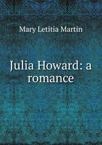 Julia Howard: a romance