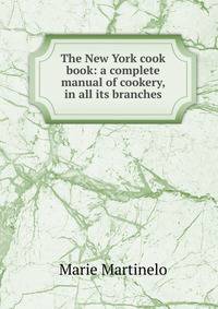 The New York cook book: a complete manual of cookery, in all its branches