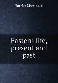 Eastern life, present and past.