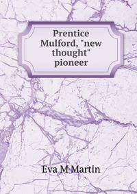 Prentice Mulford, "new thought" pioneer