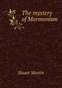 The mystery of Mormonism
