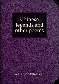 Chinese legends and other poems