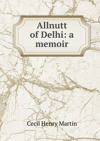 Allnutt of Delhi: a memoir