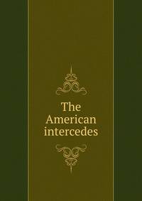 The American intercedes