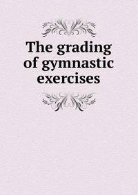 The grading of gymnastic exercises