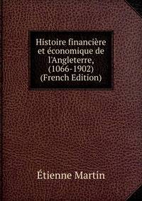 Histoire financi?re et ?conomique de l'Angleterre, (1066-1902) (French Edition)