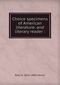 Choice specimens of American literature: and literary reader :