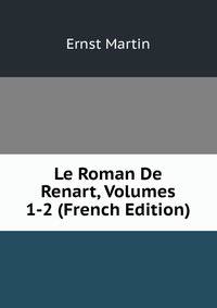 Le Roman De Renart, Volumes 1-2 (French Edition)