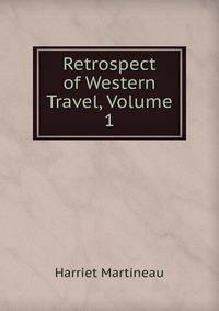 Retrospect of Western Travel, Volume 1