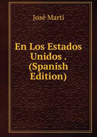 En Los Estados Unidos . (Spanish Edition)