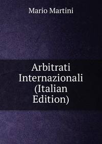 Arbitrati Internazionali (Italian Edition)
