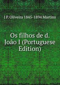 Os filhos de d. Joao I (Portuguese Edition)