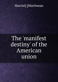 The 'manifest destiny' of the American union