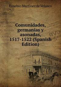 Comunidades, germanias y asonadas, 1517-1522 (Spanish Edition)
