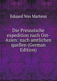 Die Preussische expedition nach Ost-Asien: nach amtlichen quellen (German Edition)
