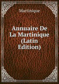 Annuaire De La Martinique (Latin Edition)