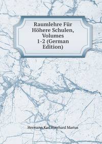 Raumlehre Fur Hohere Schulen, Volumes 1-2 (German Edition)