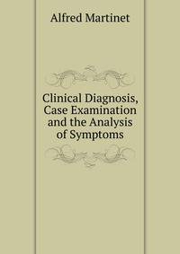 Clinical Diagnosis, Case Examination and the Analysis of Symptoms