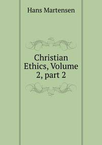 Christian Ethics, Volume 2, part 2