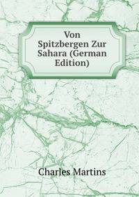 Von Spitzbergen Zur Sahara (German Edition)