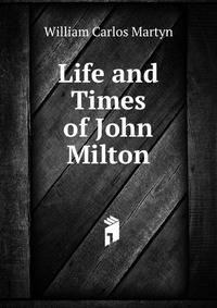 Life and Times of John Milton