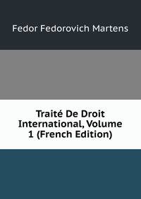 Traite De Droit International, Volume 1 (French Edition)
