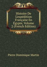 Histoire De L'exp?dition Fran?aise En ?gypte, Volume 2 (French Edition)