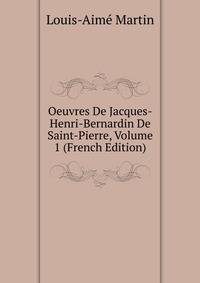 Oeuvres De Jacques-Henri-Bernardin De Saint-Pierre, Volume 1 (French Edition)