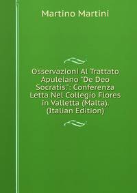 Osservazioni Al Trattato Apuleiano "De Deo Socratis.": Conferenza Letta Nel Collegio Flores in Valletta (Malta). (Italian Edition)