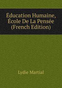 Education Humaine, Ecole De La Pensee (French Edition)