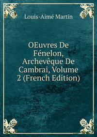OEuvres De Fenelon, Archeveque De Cambrai, Volume 2 (French Edition)