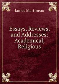 Essays, Reviews, and Addresses: Academical, Religious