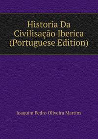Historia Da Civilisacao Iberica (Portuguese Edition)