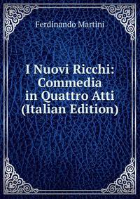I Nuovi Ricchi: Commedia in Quattro Atti (Italian Edition)