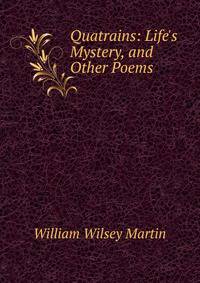 Quatrains: Life's Mystery, and Other Poems