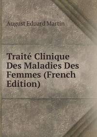 Traite Clinique Des Maladies Des Femmes (French Edition)