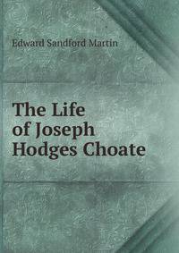The Life of Joseph Hodges Choate