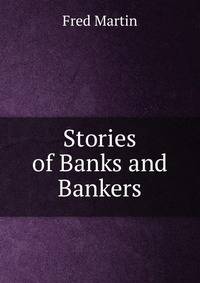 Stories of Banks and Bankers