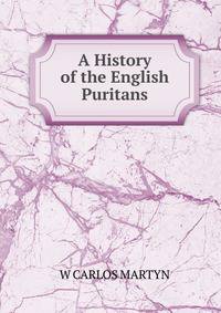 A History of the English Puritans