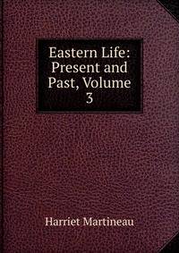 Eastern Life: Present and Past, Volume 3