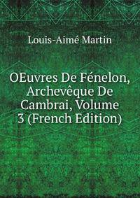 OEuvres De Fenelon, Archeveque De Cambrai, Volume 3 (French Edition)