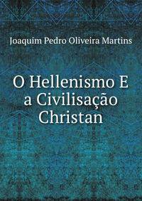 O Hellenismo E a Civilisacao Christan