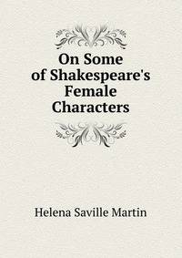 On Some of Shakespeare's Female Characters