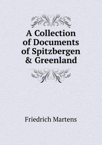 A Collection of Documents of Spitzbergen &amp; Greenland