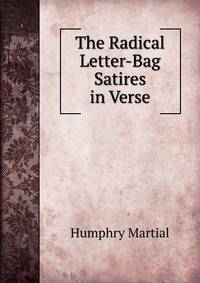 The Radical Letter-Bag Satires in Verse