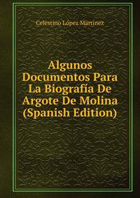 Algunos Documentos Para La Biografia De Argote De Molina (Spanish Edition)