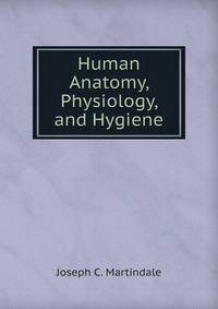 Human Anatomy, Physiology, and Hygiene
