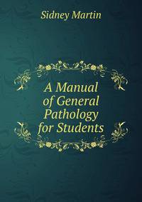 A Manual of General Pathology for Students